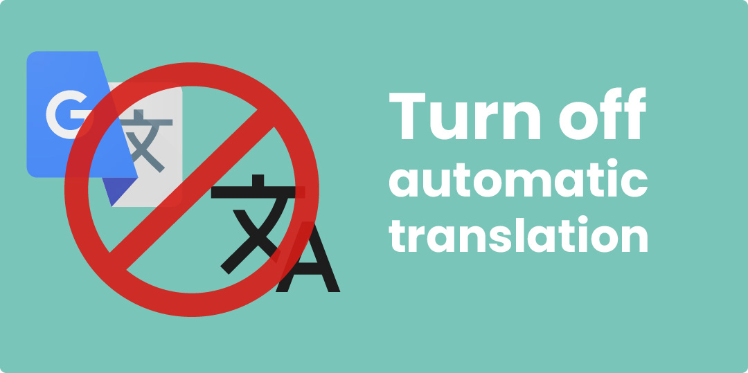 Turn off automatic translation