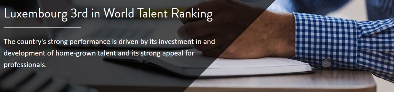 Luxembourg 3e dans le classement mondial des talents   La solide performance du pays est portée par son investissement dans le développement des talents locaux et par son fort attrait pour les professionnels.